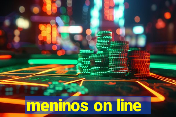 meninos on line